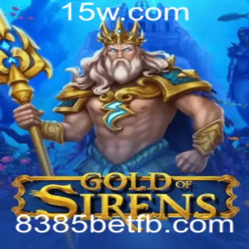 Descubra o Mundo Enigmático de GoldofSirens: A Emoção do Jogo de Estratégia com 8385bet