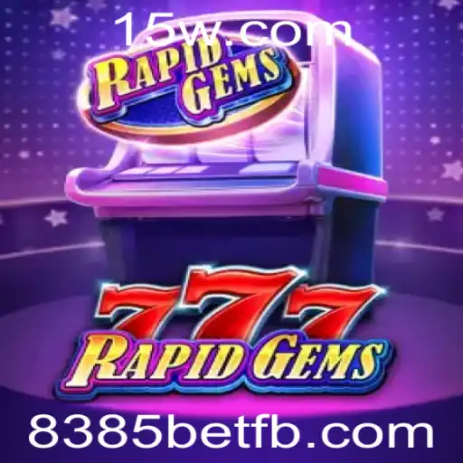 Explorando o Jogo RapidGems777 e a Plataforma 8385bet